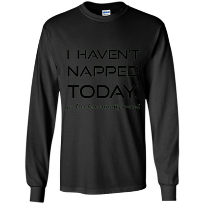 I Haven't Napped Today T-shirt Black