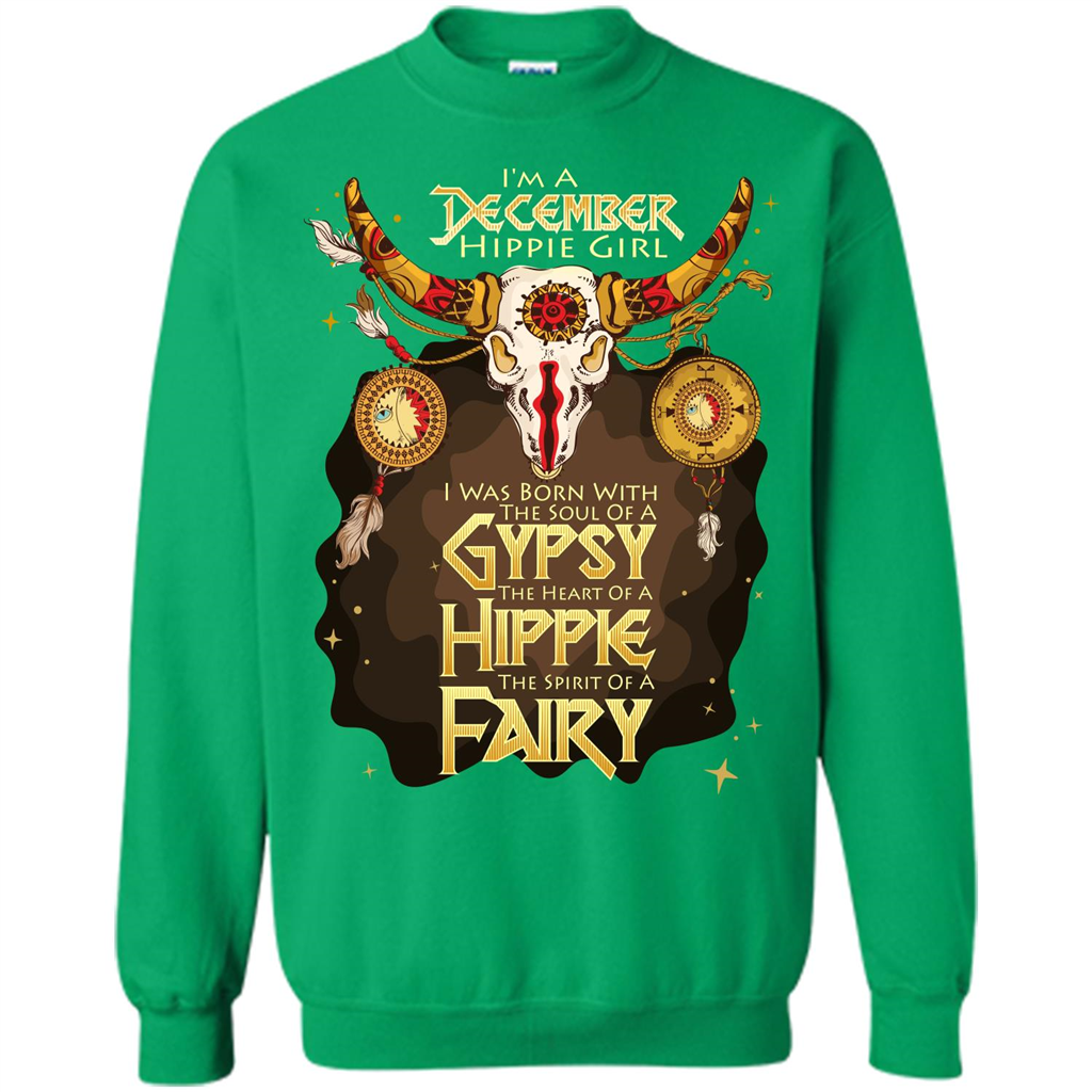 December Hippie Girl T-shirt Was Born With The Soul Of A Gypsy The Heart Of A Hippie The Spirit Of A Fairy Irish Green