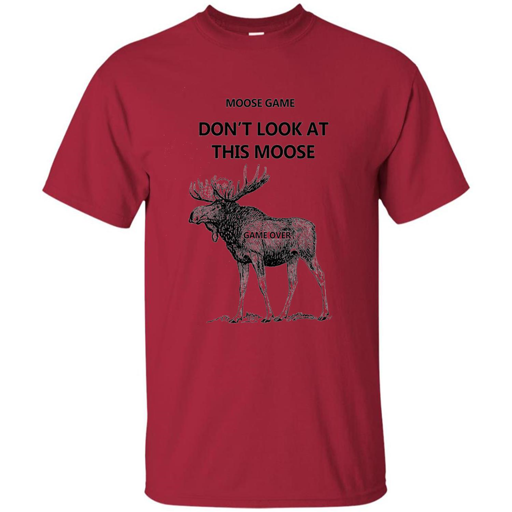 Moose Game Don't Look at This Moose Funny T-shirt Cardinal