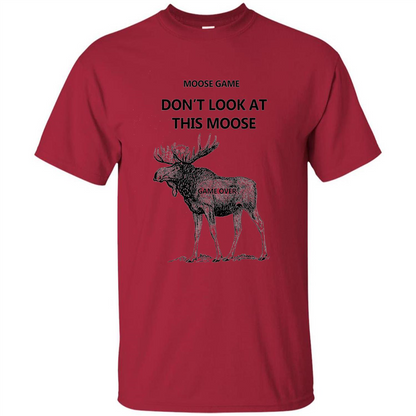 Moose Game Don't Look at This Moose Funny T-shirt Cardinal