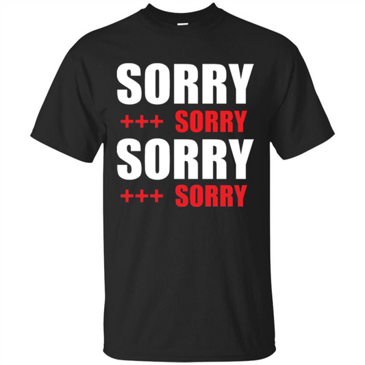Sorry Sorry Sorry Sorry T-shirt Black