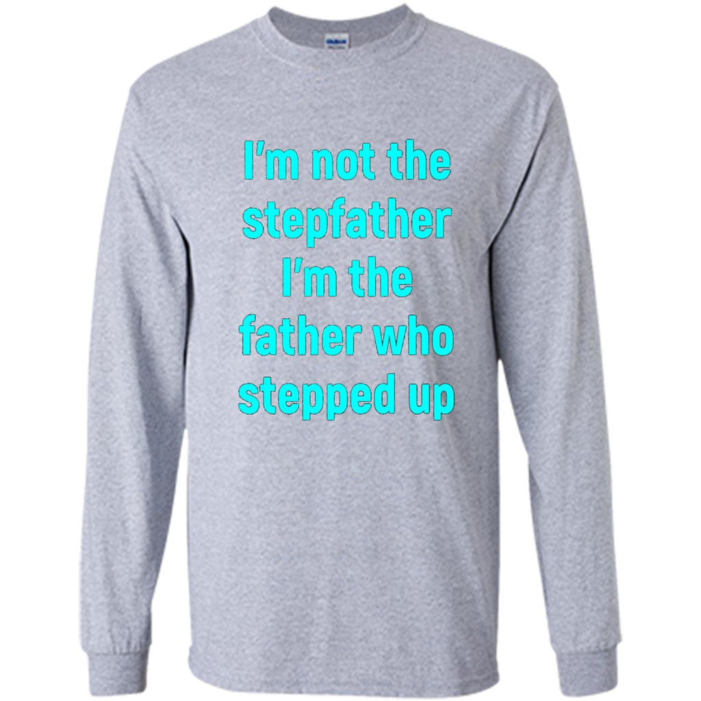 Fathers Day T-shirt I'm The Father Who Stepped Up Sport Grey