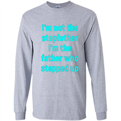 Fathers Day T-shirt I'm The Father Who Stepped Up Sport Grey