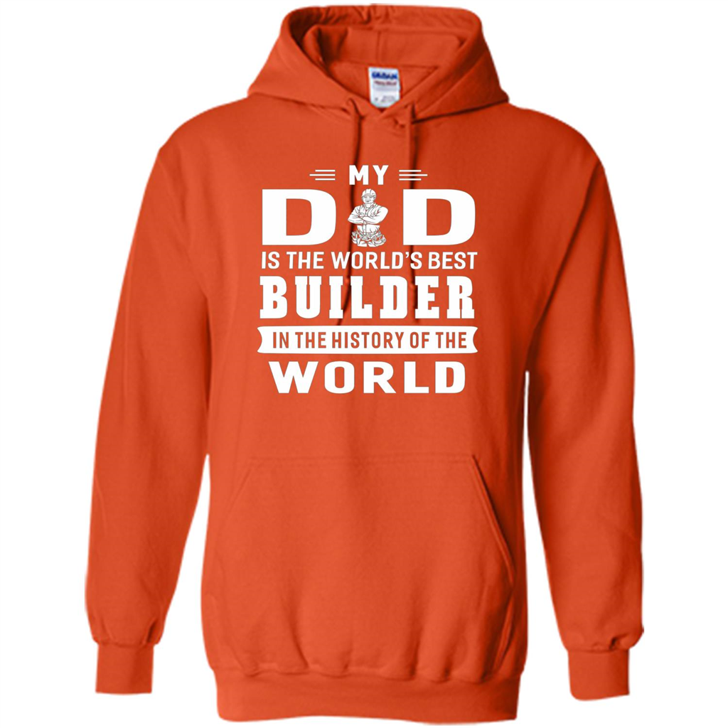 My Dad Is The World's Best Builder T-shirt Father Gift