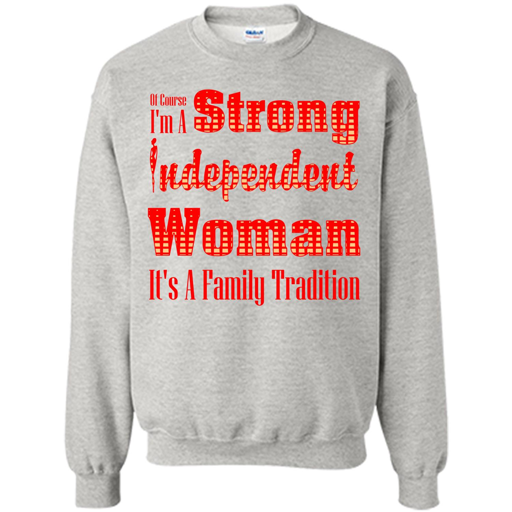 Womans T-shirt I'm A Strong Independent Woman It's A Family Tradition Ash