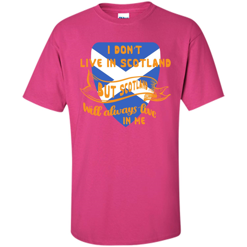 Scotland T-shirt Will Always Live In Me Heliconia