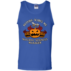 Nothing Scares Me I'm Natural Sciences Manager T-shirt