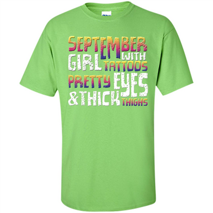 September Girl T-shirt With Tattoos Pretty Eyes and Thick Thighs Lime