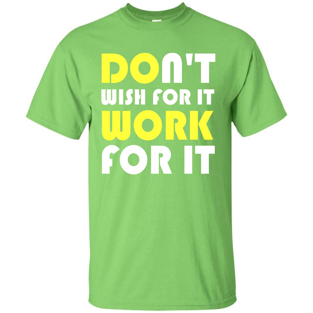 Motivation T-shirt Don't Wish For It Work For It T-shirt Lime