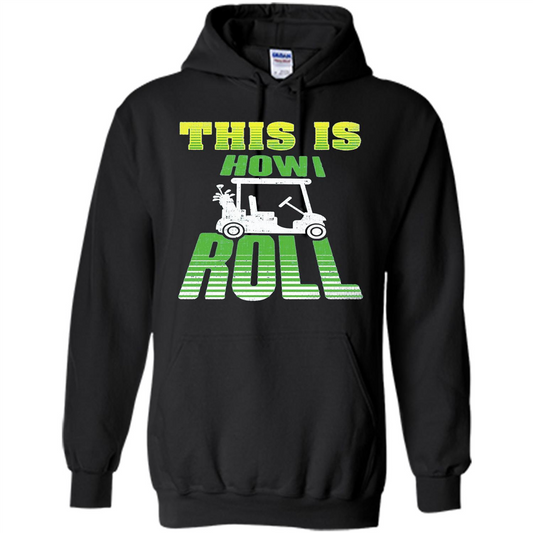 Golf Cart Putting Driver Player T-shirt This is How I Roll Black
