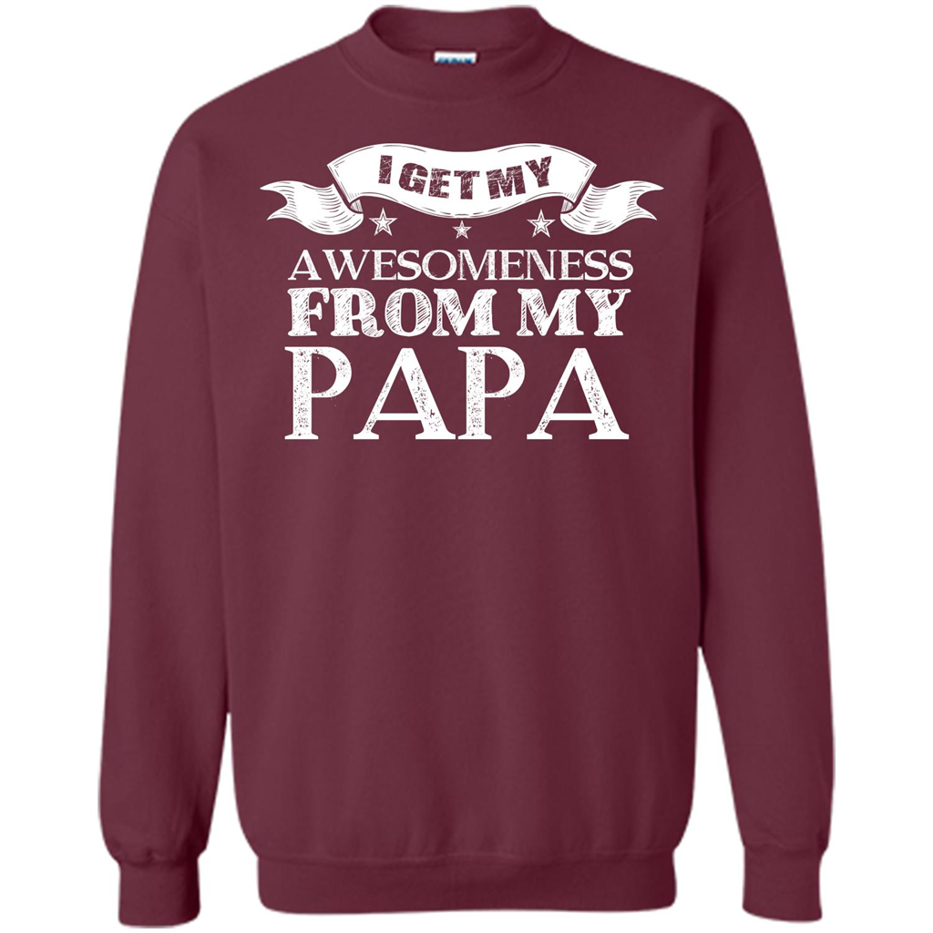 Family T-shirt I Get My Awesomeness From My Papa Maroon