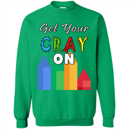 Get Your Cray On T Shirt Kindergarten Teacher Preschool Gift T-shirt Irish Green