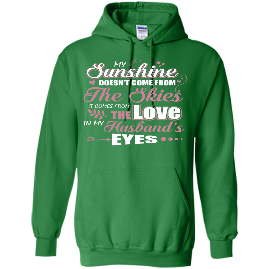 Wife T-shirt My Sunshine Comes From The Love In My Husband's Eyes Irish Green
