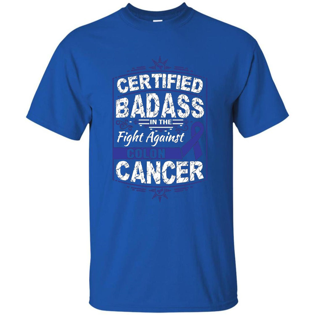 Certified Badass In The Fight Against Colon Cancer T-Shirt Royal