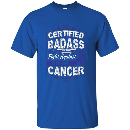 Certified Badass In The Fight Against Colon Cancer T-Shirt Royal