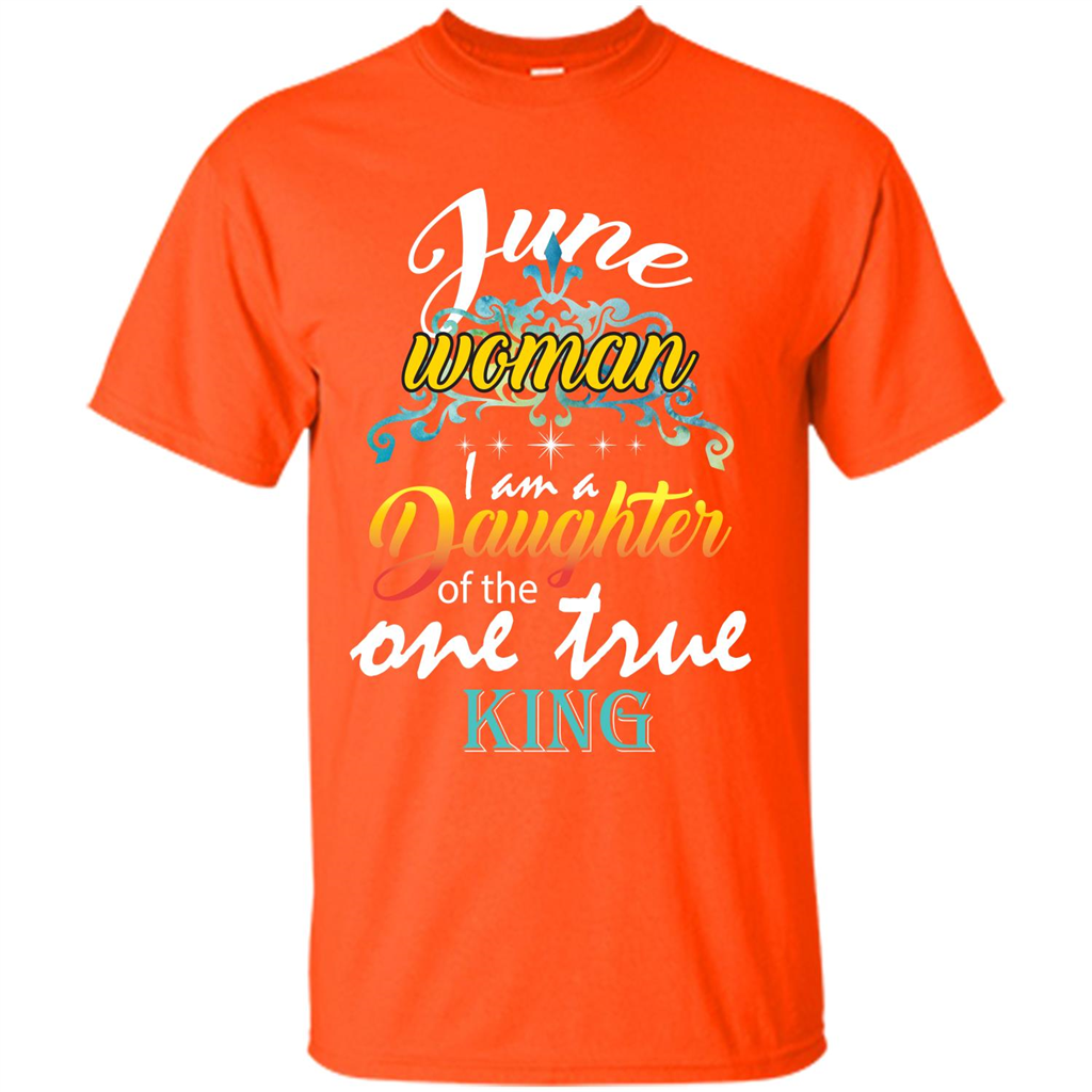 June Woman I Am A Daughter Of The One True King T-shirt Orange