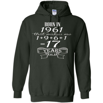 Born In 1961 T-shirt That Makes Me 17 Years Old Forest Green