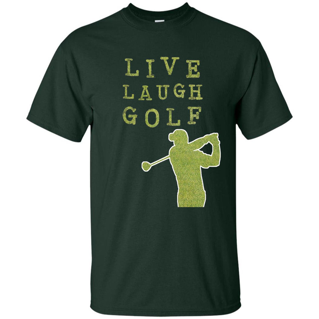 Love Golf T-shirt Live Laugh Golf T-shirt Forest Green