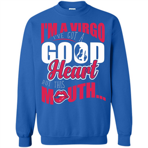 Virgo T-shirt Im A Virgo Ive Got A Good Heart But This Mouth