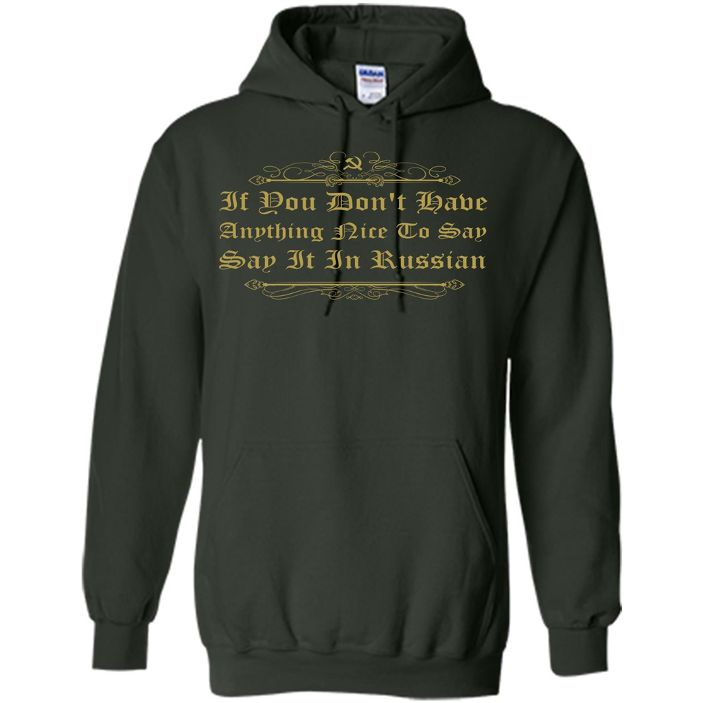 Russian T-shirt If You Don't Have Anything Nice To Say Forest Green