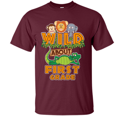 Wild About First Grade T-Shirt t-shirt Maroon