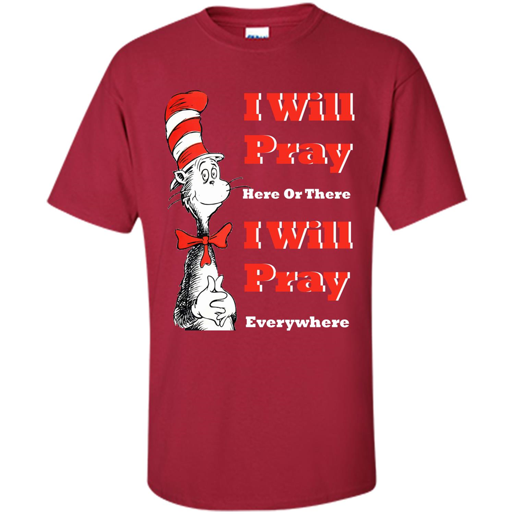 Christian. I Will Pray Here Or There I Will Pray Everywhere T-shirt Cardinal