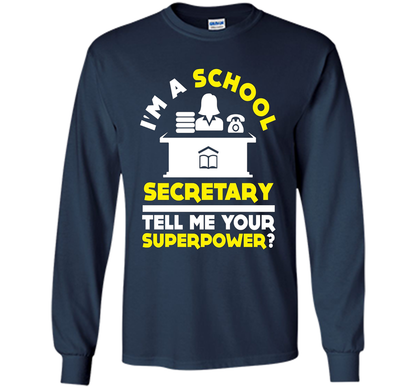Funny Im A School Secretary Tell Me Your Superpower T-shirt shirt Navy