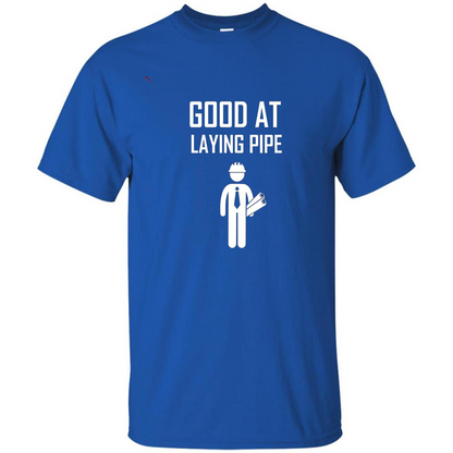 Good At Laying Pipe T-shirt Royal