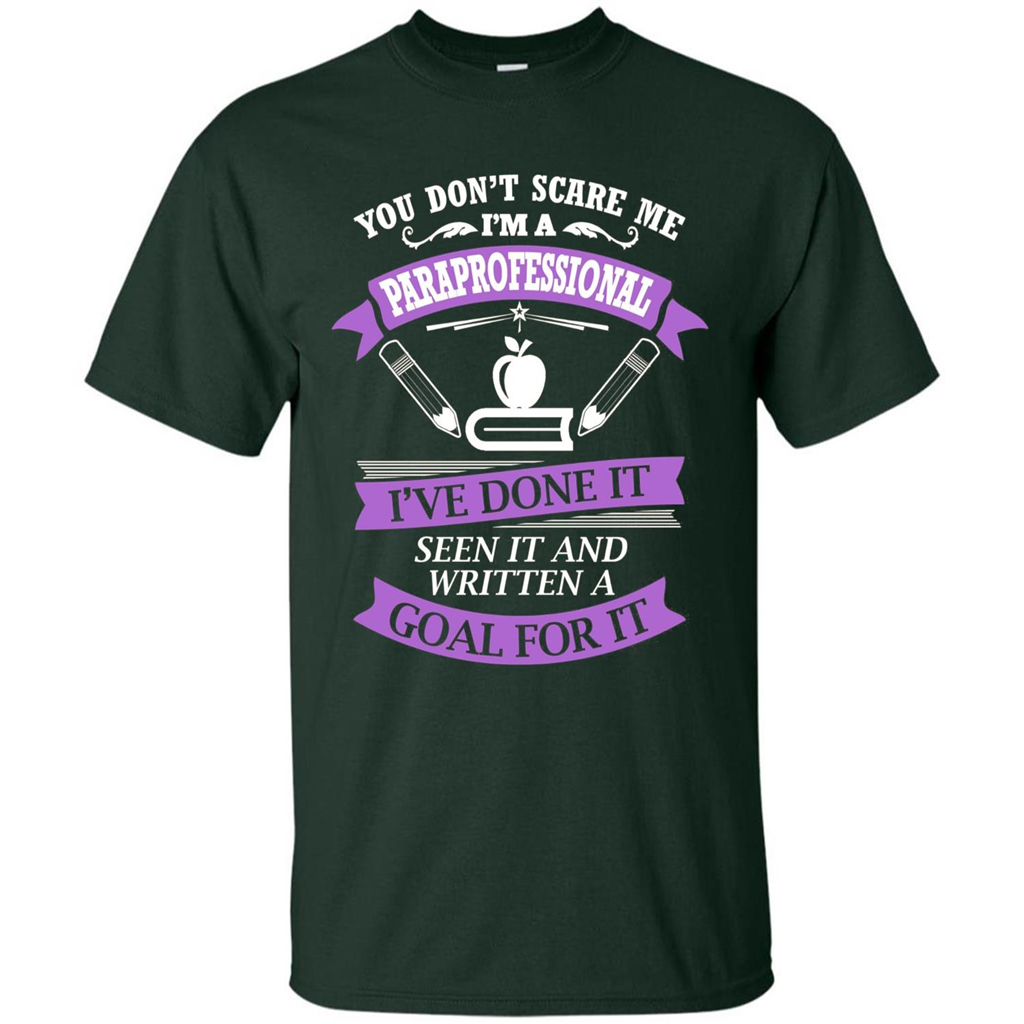 You Don't Scare Me. I'm A Paraprofessional T-shirt Forest Green