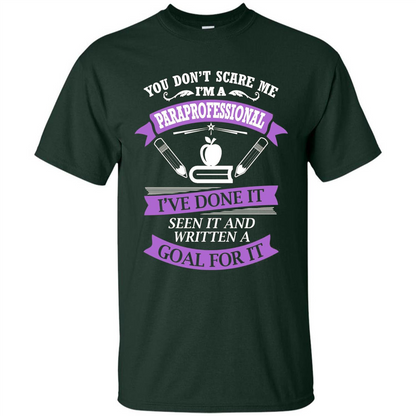 You Don't Scare Me. I'm A Paraprofessional T-shirt Forest Green