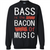 Bass Is The Bacon Of Music T-shirt