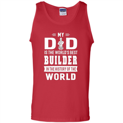 My Dad Is The World's Best Builder T-shirt Father Gift