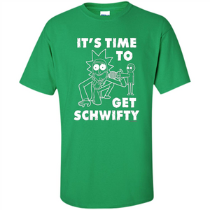 TV Series T-shirt It's Time To Get Schwifty T-shirt