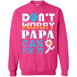Papa. Don‰۪t Worry Papa Can Fix It T-shirt