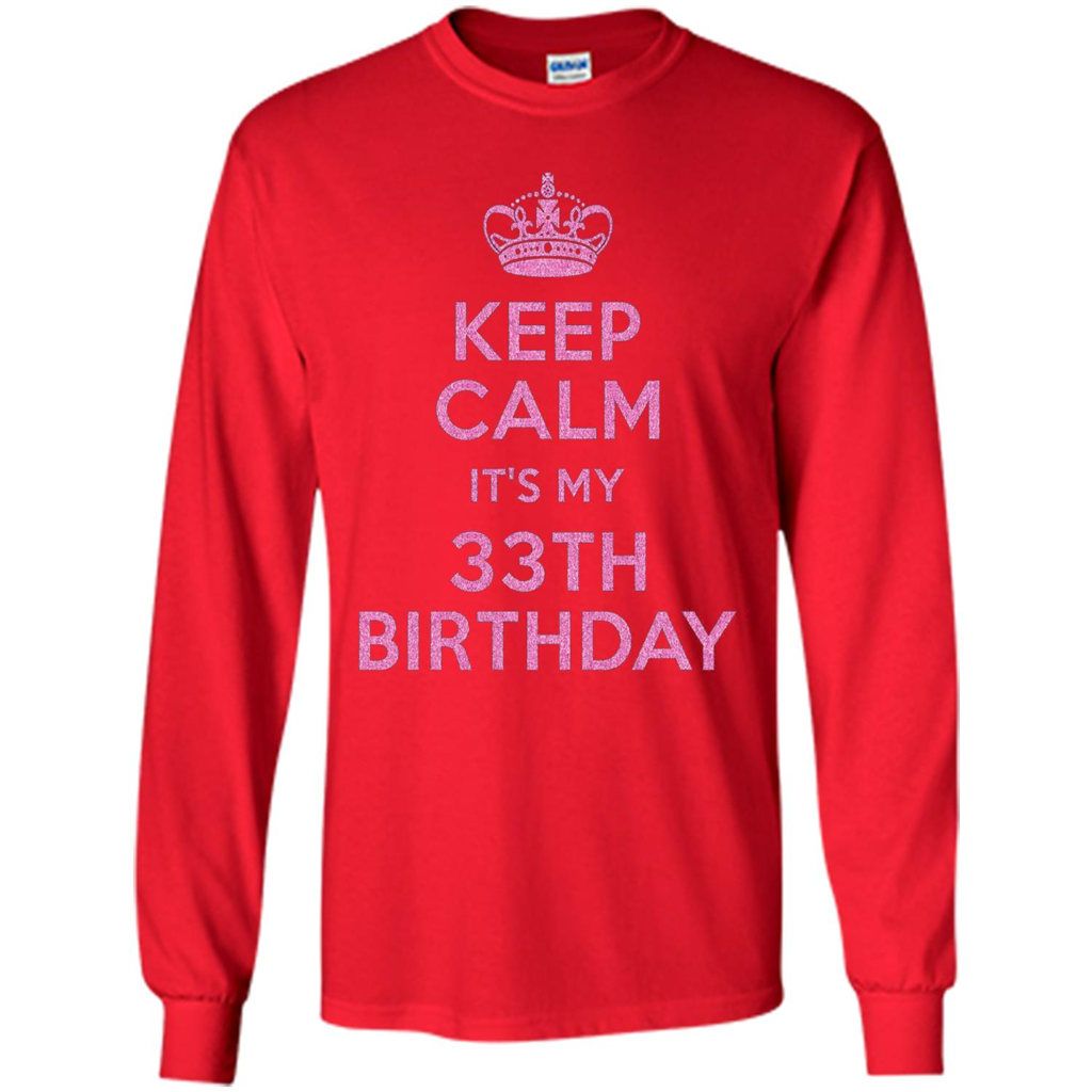 Keep Calm It's My 33th Birthday 33 Years Old T-shirt Red