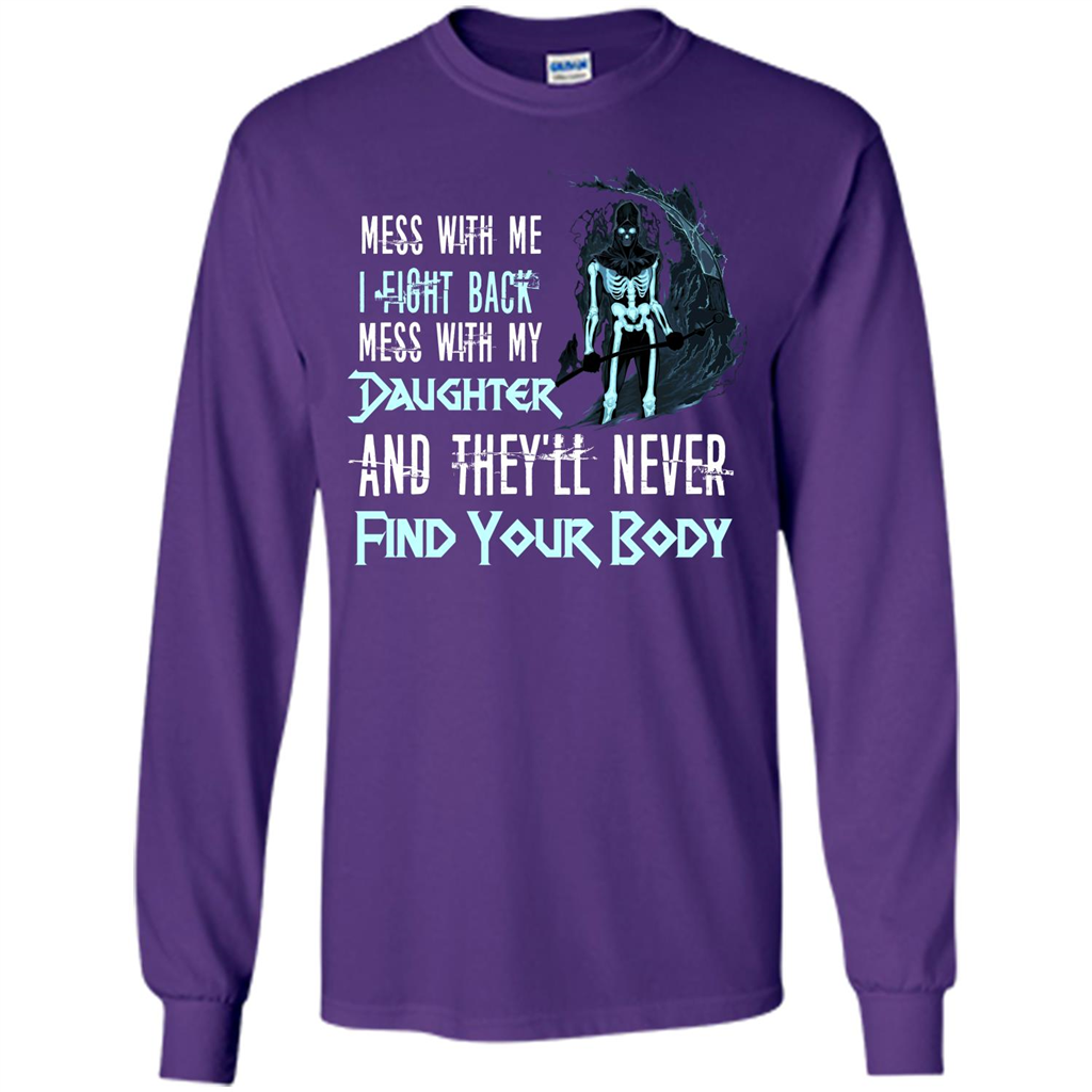 Fathers Day T-shirt Mess With My Daughter And They'll Never Find Your Body Purple