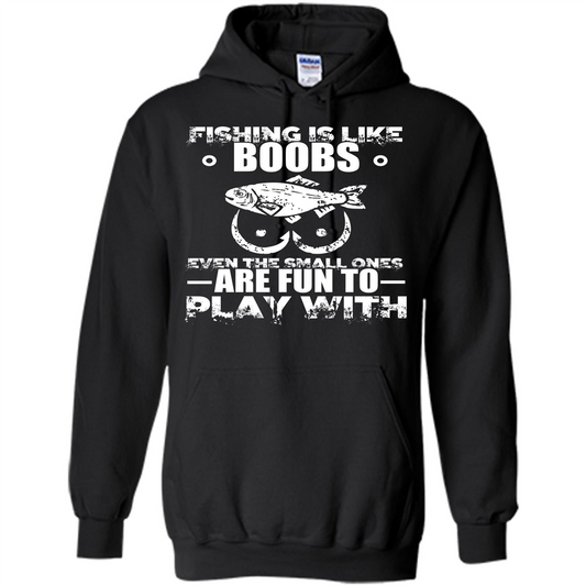Fishing Is Like Boobs Even The Small Ones Are Fun T-shirt Black