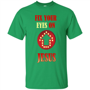 Christian T-shirt Fix Your Eyes On Jesus T-shirt