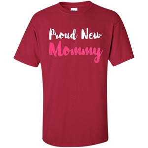 Mommy T-shirt Proud New Mommy