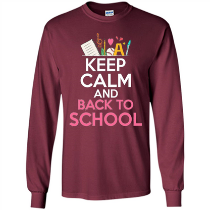 Keep Calm And Back To School T-shirt School Day T-shirt Maroon