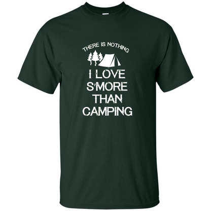 There is Nothing I Love S'more Than Camping T-shirt Forest Green