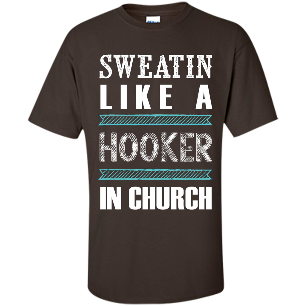 Sweatin Like A Hooker In Church T-shirt Dark Chocolate