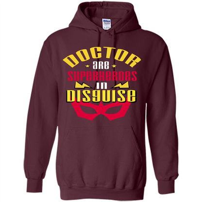 Doctor Are Superheroes In Disguise T-shirt Maroon