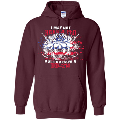 Military T-shirt I May Not Have A Phd But I Do Have A Dd - 214 Maroon