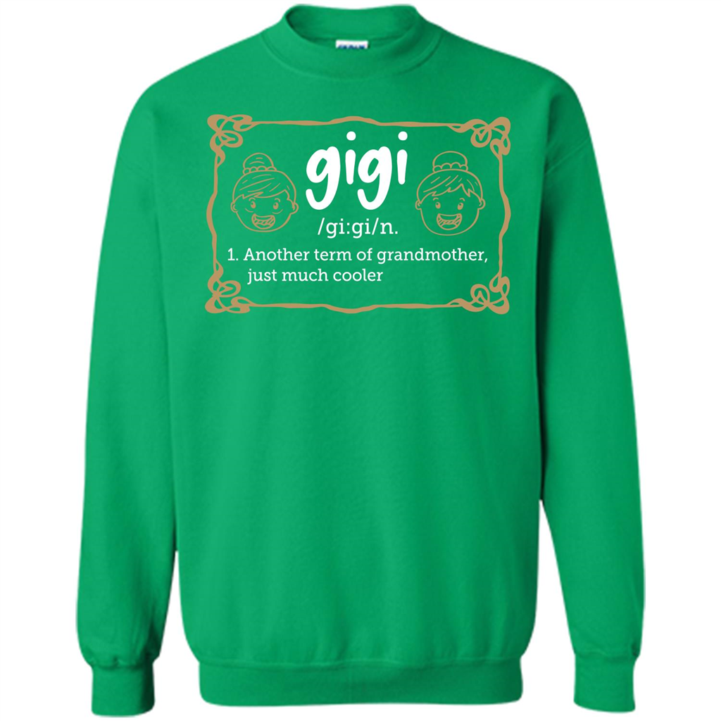 Nana T-shirt Gigi Another Term Of Grandmother Just Much Cooler Irish Green