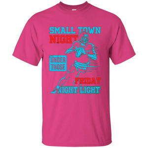 Small Town Night Under Those Friday Night Light T-shirt