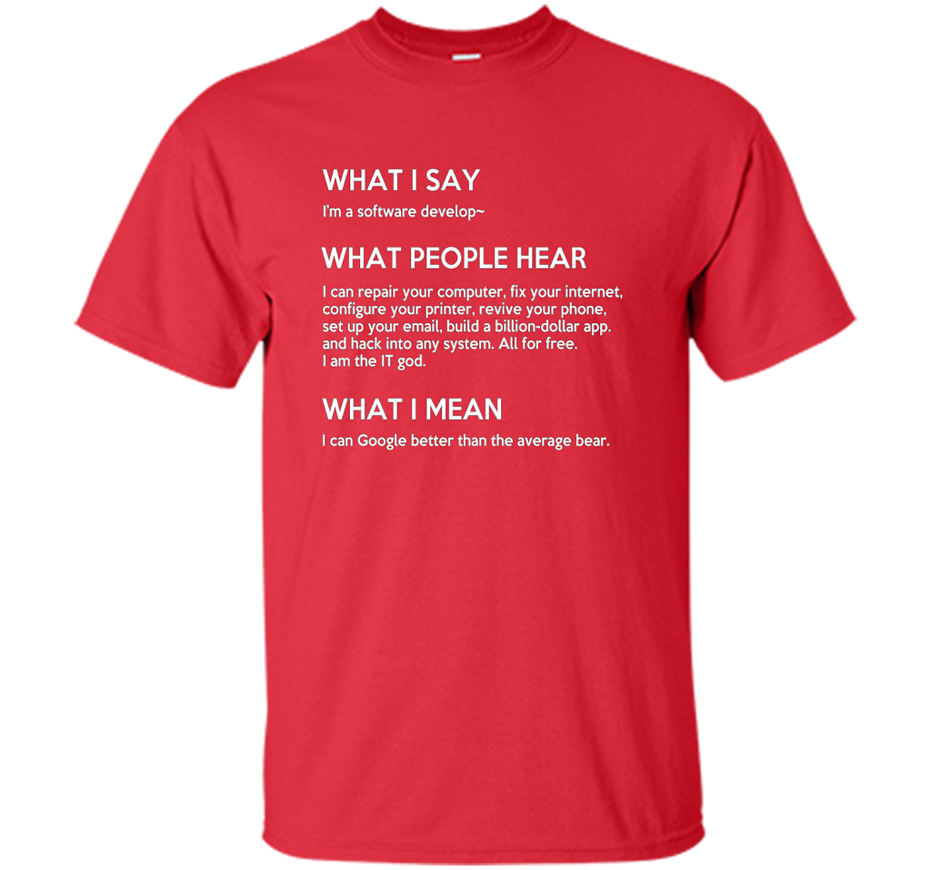 Programmer T-shirt What I Say What People Hear What I Say Red