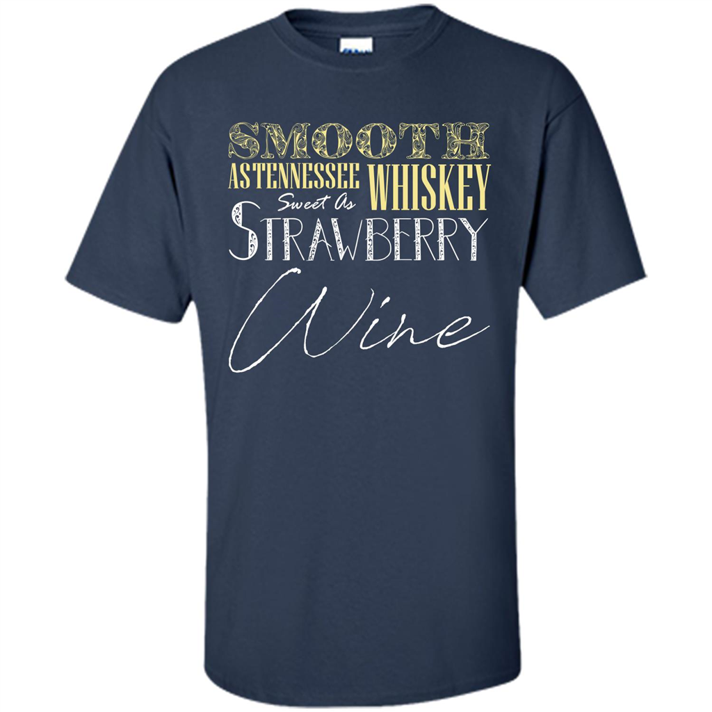Wine T-shirt Smooth As Tennessee Whiskey Sweet As Strawberry Wine Navy