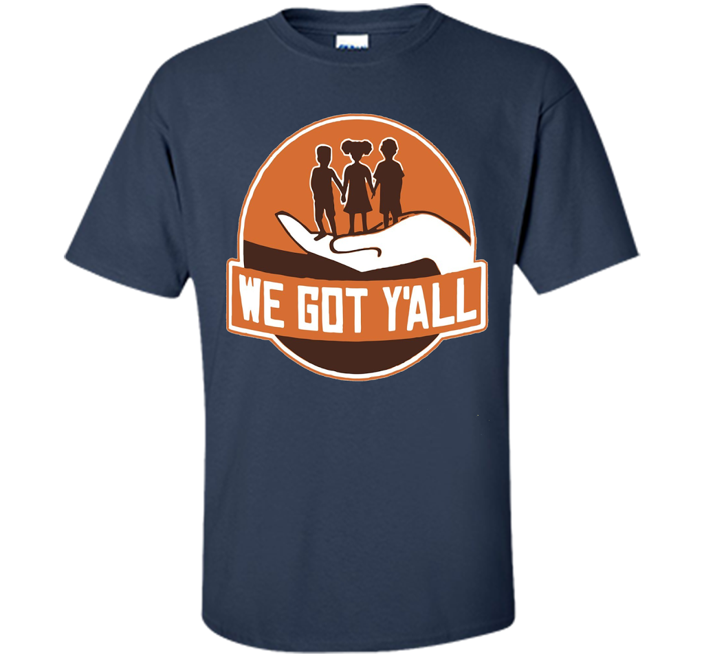 We Got Y'all T-shirt