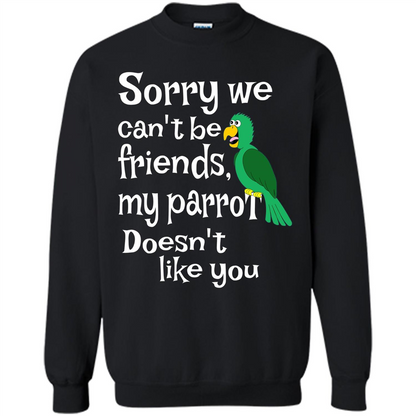 Can't Be Friends Parrot Doesn't Like You Funny Cute T-shirt Black